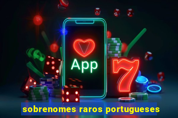 sobrenomes raros portugueses